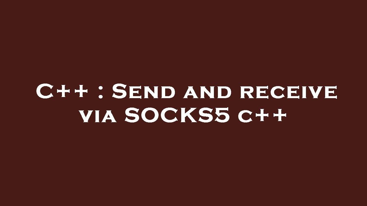 C++ : Send and receive via SOCKS5 c++ - YouTube
