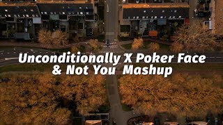 Mashup Unconditionally X Poker Face X Not You | Ikyy Pahlevii ( Slow Remix )