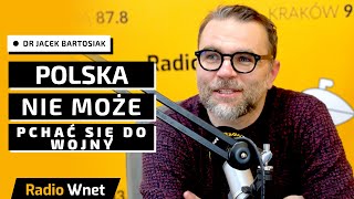 Dr Jacek Bartosiak: Oko Saurona USA przesunęło się na Polskę. Nie możemy pchać się do wojny