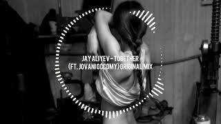 Jay Aliyev - Together (ft. Jovani Occomy) Original Mix #JayAliyev #deephouse #deepmusic