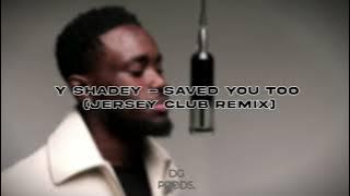 Y Shadey - Saved You Too (Jersey Club Remix) | Prod. DG Productions