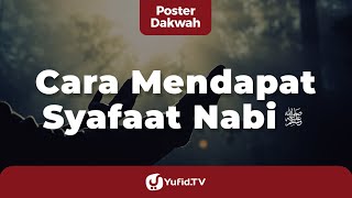 Cara Mendapat Syafaat Nabi - Poster Dakwah Yufid TV