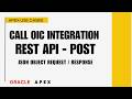 Oracle Integration + Oracle APEX | Call OIC POST REST API Send JSON &amp; Show Response in Form