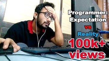 Programmer: Expectation vs Reality | The Mediocre Coder