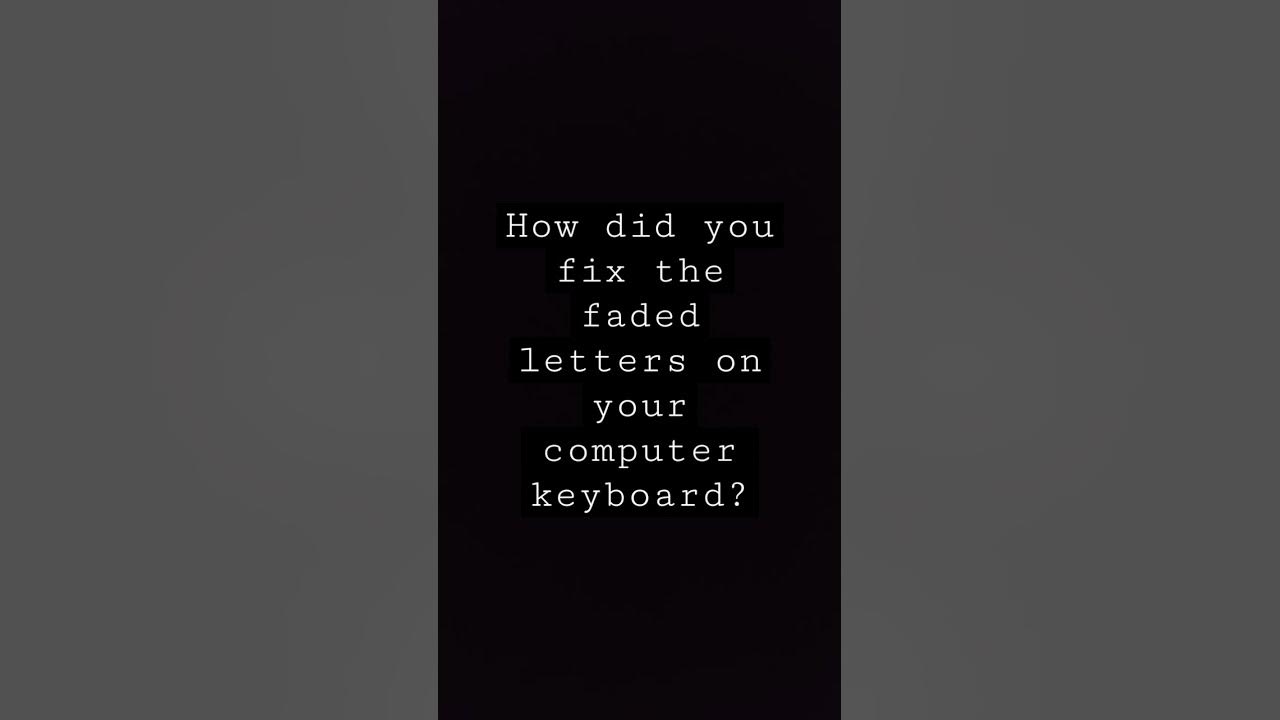 How did you fix the faded letters on your keyboard elaytv vlog 