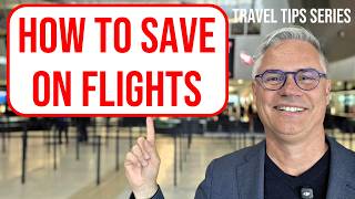 How to Get the Best Flight Deals (and Save Thousands!) | Travel Tips