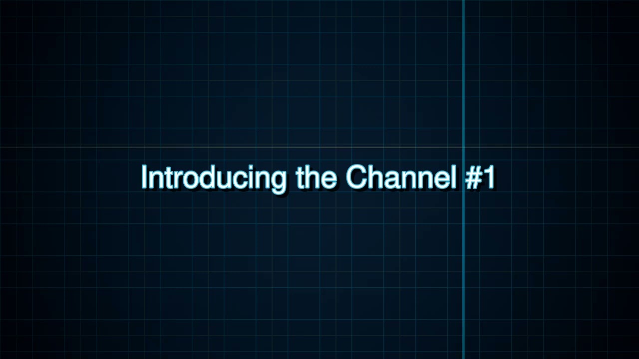 introducing the channel 1