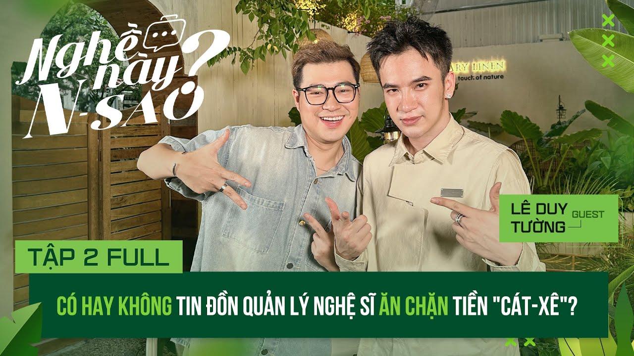 CÓ hay KHÔNG tin đồn quản lý nghệ sĩ ĂN CHẶN tiền "cát-xê"? - Lê Duy Tường | Nghề Này N- Sao? #2