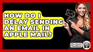 How Do I Delay Sending An Email In Apple Mail? - TheEmailToolbox.com