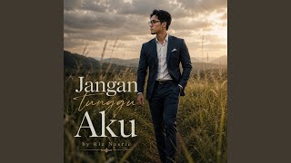 Jangan tunggu Aku