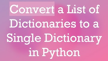 Convert a List of Dictionaries to a Single Dictionary in Python