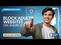 How to Block Adult Websites on Android (2025) | Keep Your Kids Safe Online