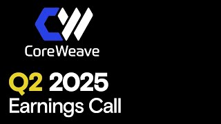 CoreWeave (CRWV) Q2 2025 Earnings Call
