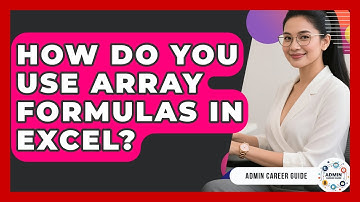How Do You Use Array Formulas In Excel? - Admin Career Guide