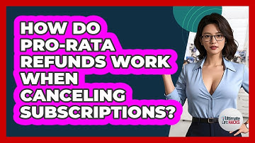 How Do Pro-rata Refunds Work When Canceling Subscriptions? - Ultimate Life Hacks