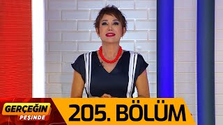 Gerçeğin Peşinde 205 Bölüm