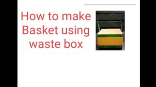 How to make Basket using waste box waste box/colour paper/தமிழில்