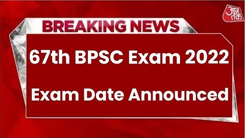 BPSC Exam 2022 latest News Today, 67th BPSC 2022 New Exam date, 67th BPSC ka Exam kab hoga 2022