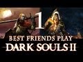 Best friends play dark souls 2 part 1