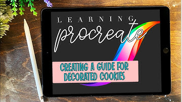 PROCREATE FOR COOKIERS - Full Guide To Designing A Cookie Set