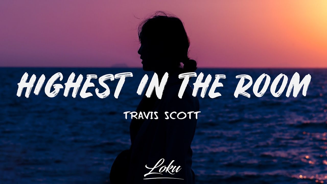 Higher песня. Highest in the Room Travis Scott текст. Highest in the Room текст. Highest in the Room Lyrics.