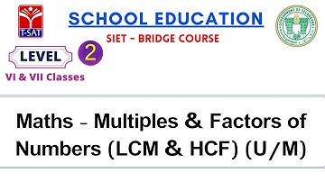 SIET Bridge Course || L2 ( 6th & 7th - U/M ) || Maths - Multiples & Factors of Numbers (LCM & HCF)