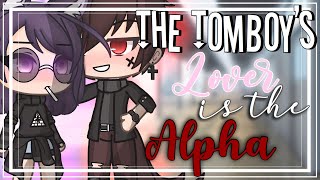 The tomboy’s lover is the alpha || GLMM || Gacha life mini movie ||