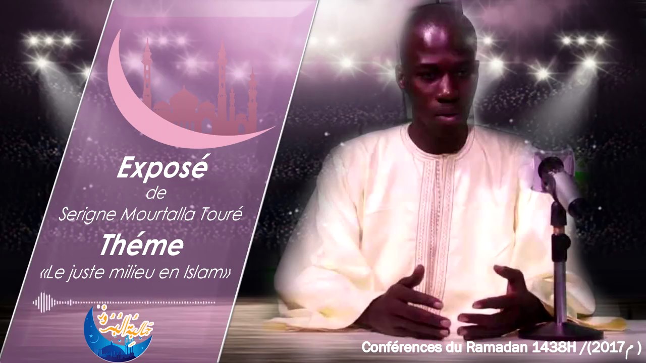 Conférences | Le juste milieu en Islam | S. Mouhammadou Mourtada Touré (H.A)