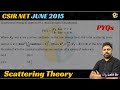 CSIR NET JUNE 2015 Quantum Mechanics PYQs | Scattering Theory &amp; Partial Waves Problems