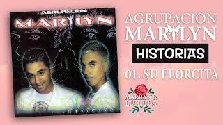 Video thumbnail of "Agrupación Marilyn - Su Florcita (Historias) (2006)"