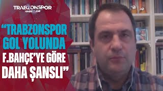 Serkan Korkmaz Trabzonspor - Fenerbahçe Mücadelesine Dair Açıklamalarda Bulundu