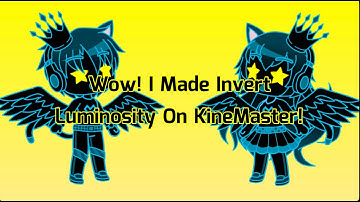 Wow! I Made Invert Luminosity On KineMaster!