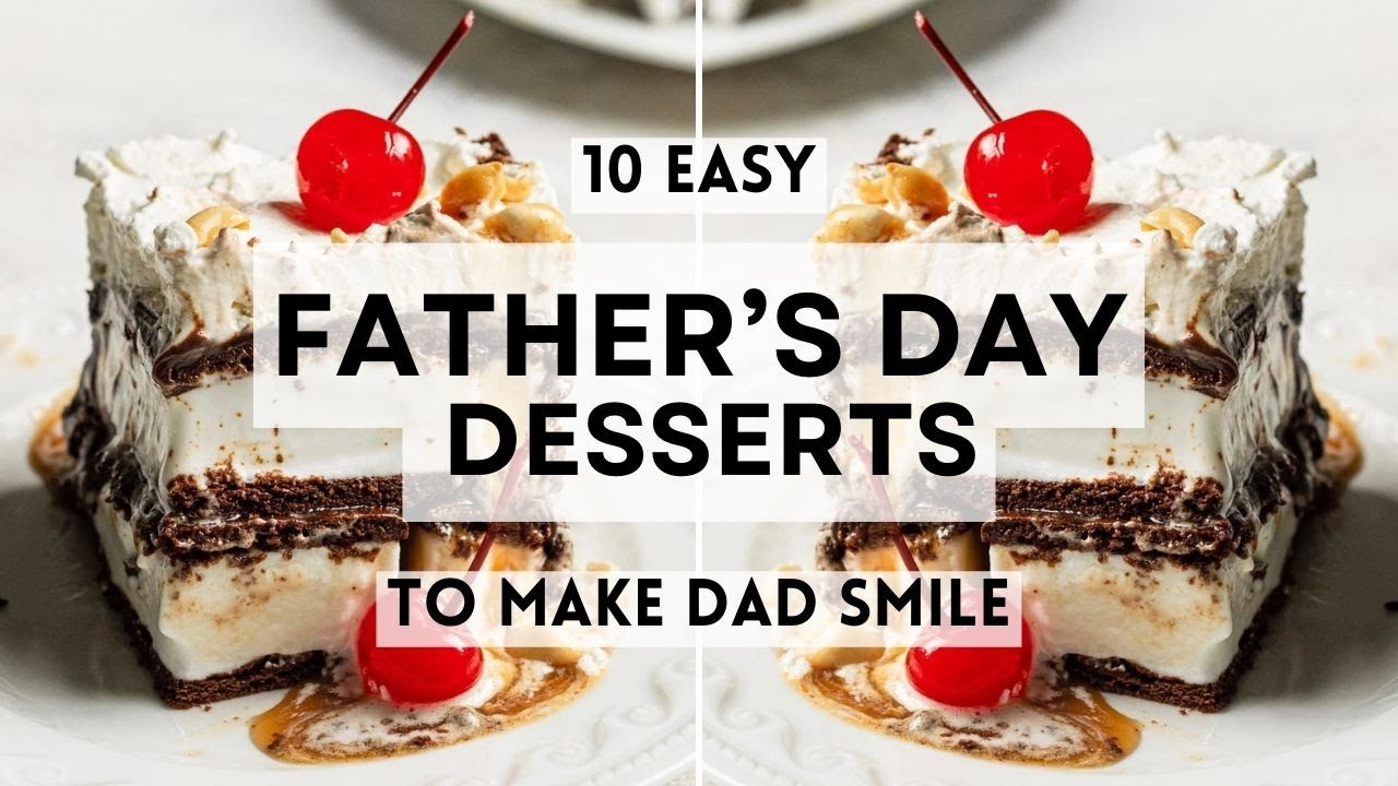 10 Easy Father's Day Dessert Recipes to Make Dad Smile #sharpaspirant # ...