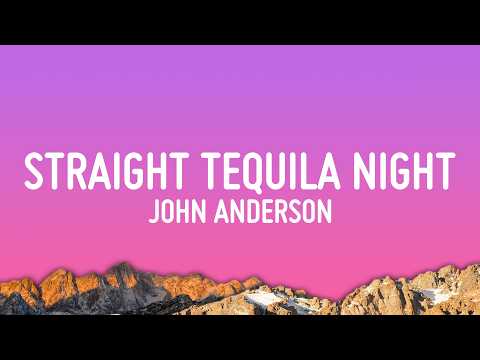 John Anderson - Straight Tequila Night (Lyrics)