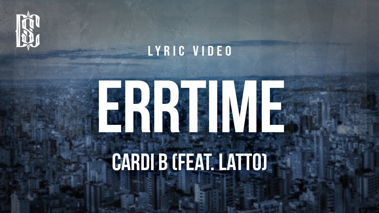 Cardi B (feat. Latto) - ErrTime | Lyrics