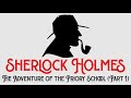 Sherlock Holmes &amp; The Adventure of the Priory School (Part 1) by Sir Arthur Conan Doyle
