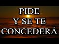 🙌 💕PIDE Y SE TE CONCEDERÁ
