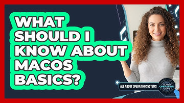 What Should I Know About macOS Basics?