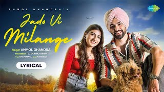 Jado Vi Milange - Lyrical | Anmol Dhandra | Oye Kunaal | Kashdeep |  Punjabi Song