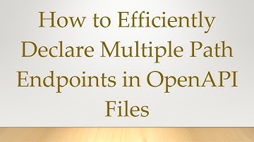 How to Efficiently Declare Multiple Path Endpoints in OpenAPI Files