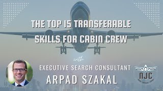NJC Chat to Arpad Szakal about the 15 Top transferable skill of Cabin Crew.