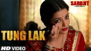 Tung Lak Full Hd Video Song Sarbjit 2016