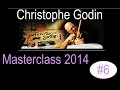 Christophe Godin Masterclass Genève 2014 - 6ème partie &amp; &quot;The Tale Of Thibault&quot;