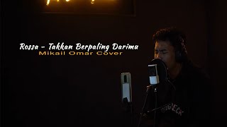 Rossa - Takkan Berpaling Darimu| Mikail Omar Cover