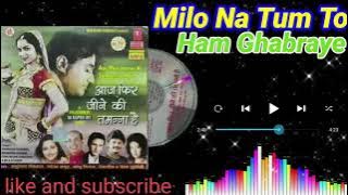 milo na tum to ham Ghabraye  Bela Sulakhe