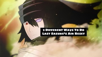 3 Different Ways To Do Last Sasuke‘s Air Reset | Naruto Storm 4