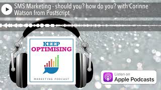 SMS Marketing - should you? how do you? with Corinne Watson from Postscript