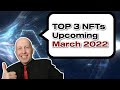 🔥TOP 3 NFTs UPCOMING COLLECTIONS IN MAR 2022 - Crypto CRYPTONEWS TODAY🔥