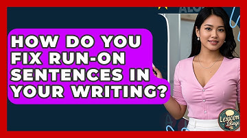 How Do You Fix Run-on Sentences In Your Writing? - Lexicon Lounge