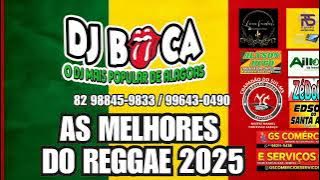AS MELHORES DO REGGAE 2025 DJ BOCA 8298845-9833/ 99643-0490